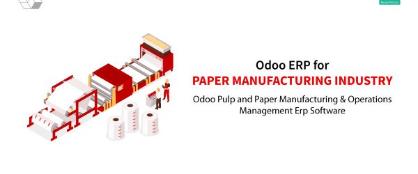 Erp for Paper Industry | Best Manufacturing Erp Software | Paper Erp Odoo ERP for Paper Manufacturing Industry Odoo Pulp and Paper Manufacturing & Operations Management Erp Software