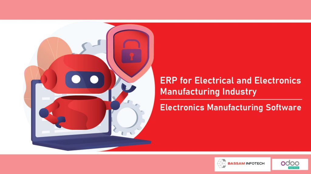 ERP Software for the Electrical, Appliance and Component Manufacturing, Electronics ERP, ERP for Electrical and Electronics Manufacturing Industry, High Tech and Electronics Manufacturing Software, Electronics industry, Electronics Software, ERP for Electronics Technology Industry
