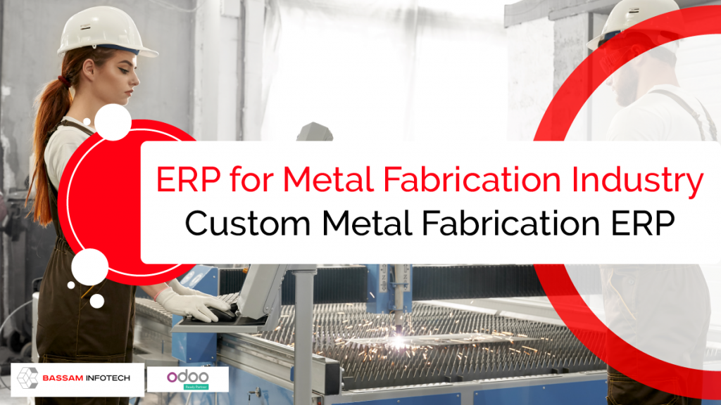 ERP for Metal Fabrication Industry | Manufacturing ERP | Metalworking ERP | Best ERP Software for Manufacturing | Odoo ERP | Custom Metal Fabrication ERP