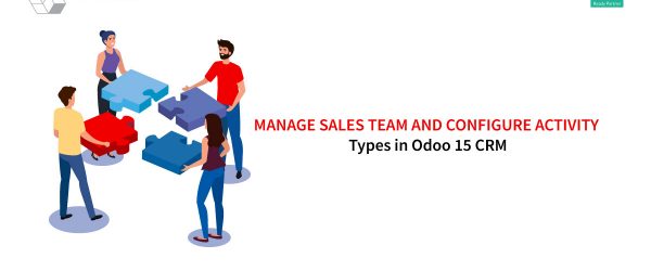 Manage Sales Team and Configure Activity Types in Odoo 15 CRM Customer relationship management or CRM