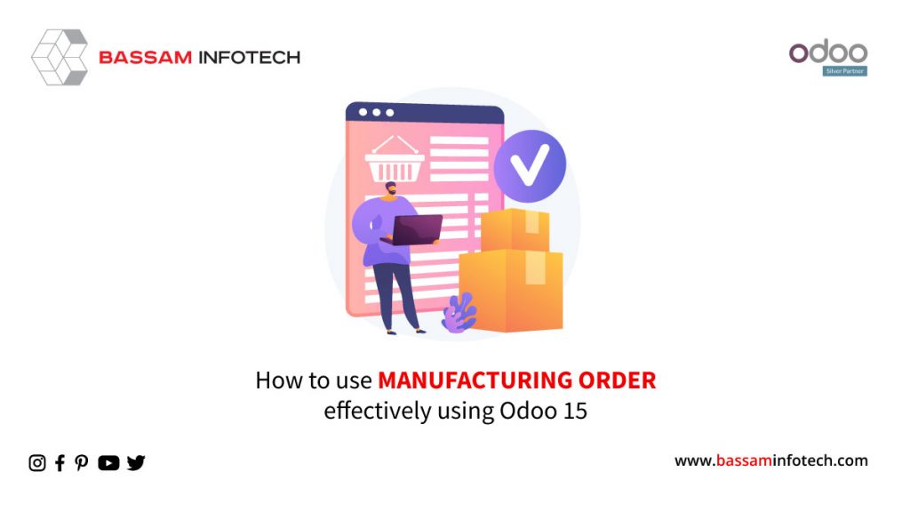 How to use Manufacturing Order effectively using Odoo 15 | odoo manufacturing