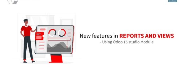 New Features in Reports and Views - Using Odoo 15 Studio Module
