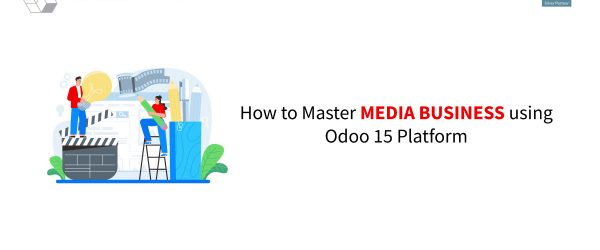 How-to-Master-Media-Business-using-Odoo-15-Platform-blog