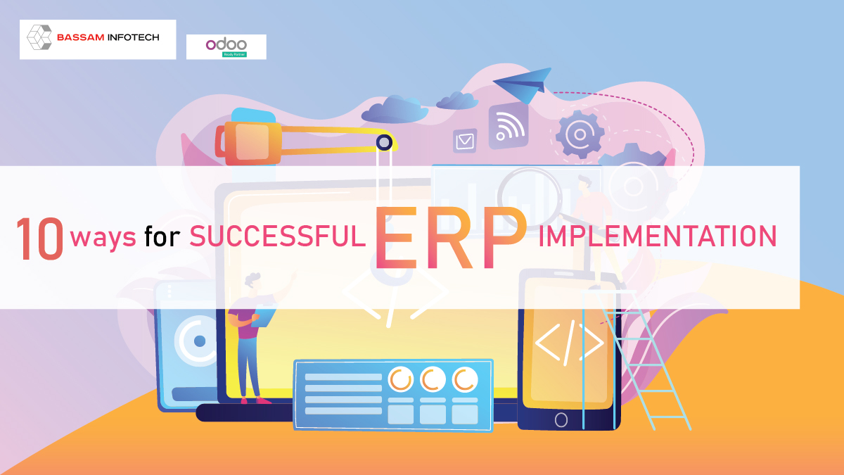 Why to Choose Bassam Infotech for Best ERP Implementation Process | 10 Steps for Successful ERP Implementation