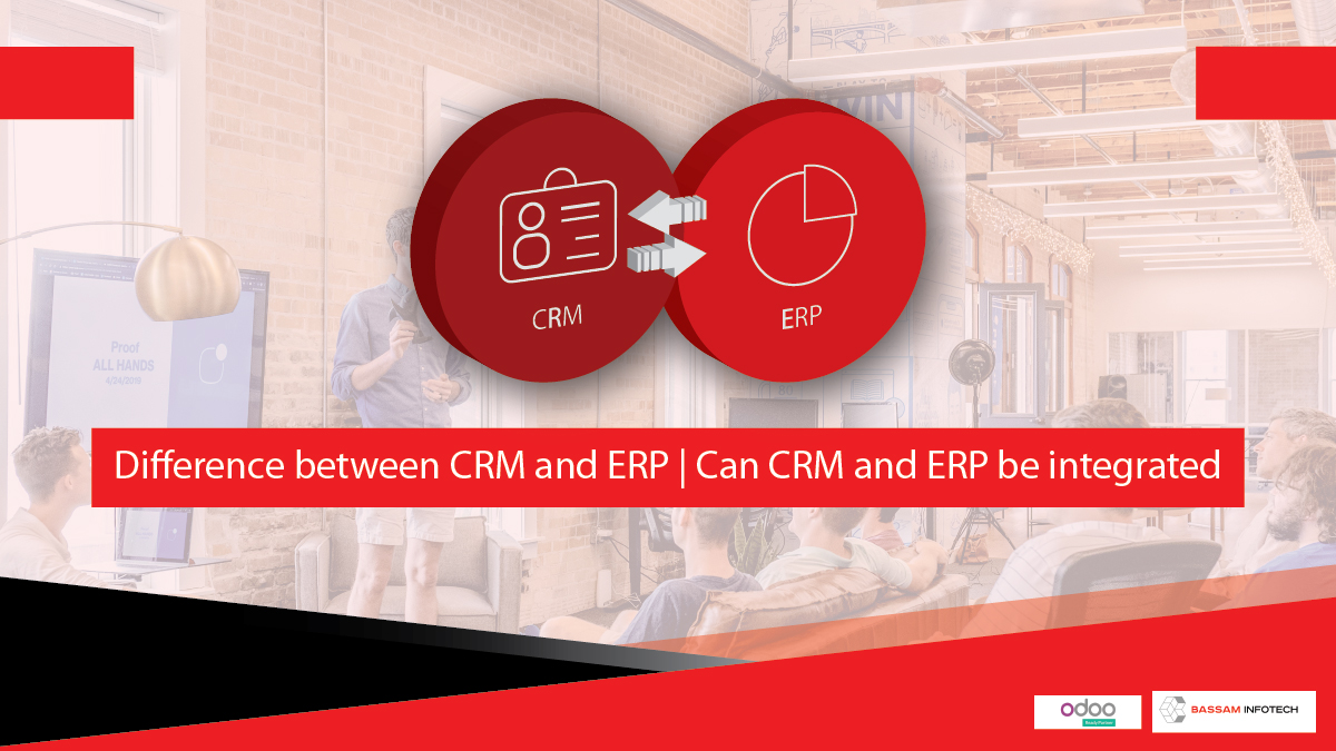 CRM and ERP – Customer Relationship Management and Enterprise Resource Planning | Difference between CRM and ERP | Can CRM and ERP be integrated !