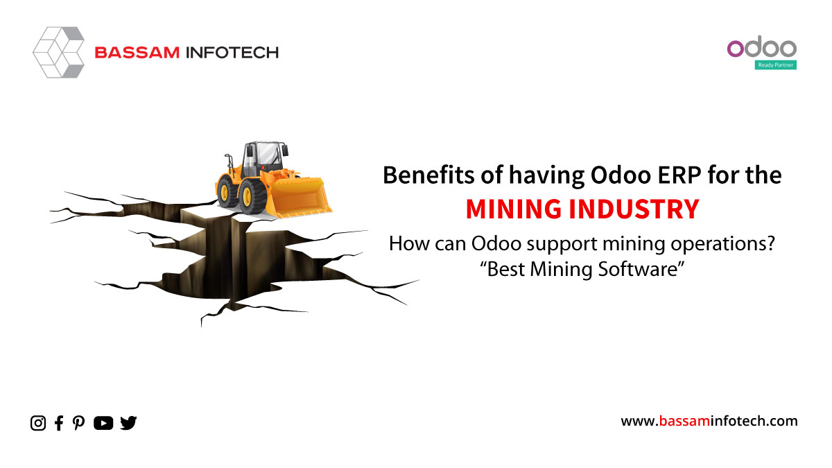 Benefits of having Odoo ERP for the Mining Industry | Bassam Infotech Best Mining Software