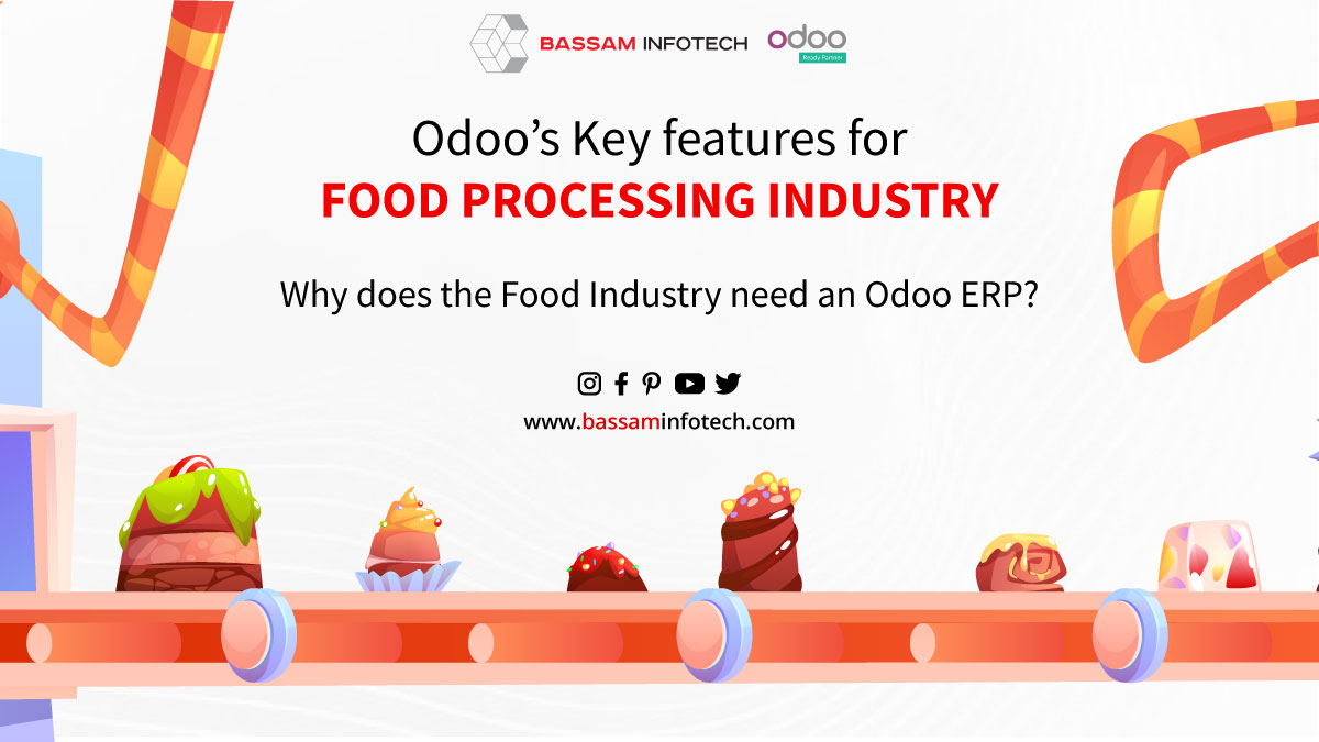 Why does the Food Industry need an ERP | Odoo ERP for Food Processing Industry | Odoo’s Key features for Food Industry