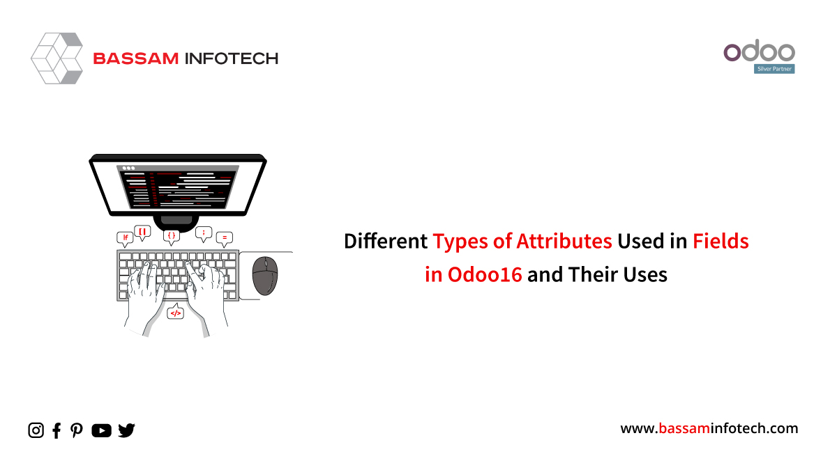 DIfferent Attributes Types Used in Fields in Odoo 16 And Their Uses
