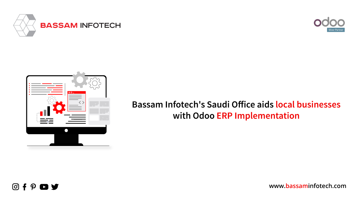 How Bassam Infotech’s New office in Saudi Arabia will Help Local Businesses with Odoo