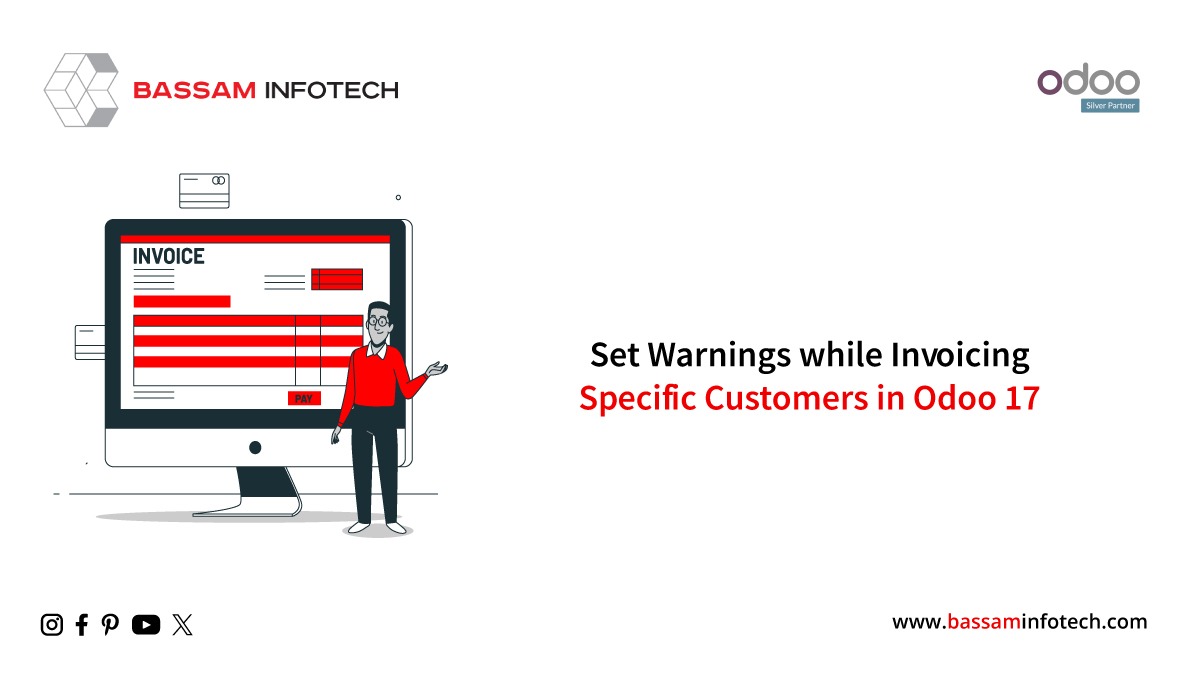 Set Warnings while Invoicing Specific Customers in Odoo 17 ERP