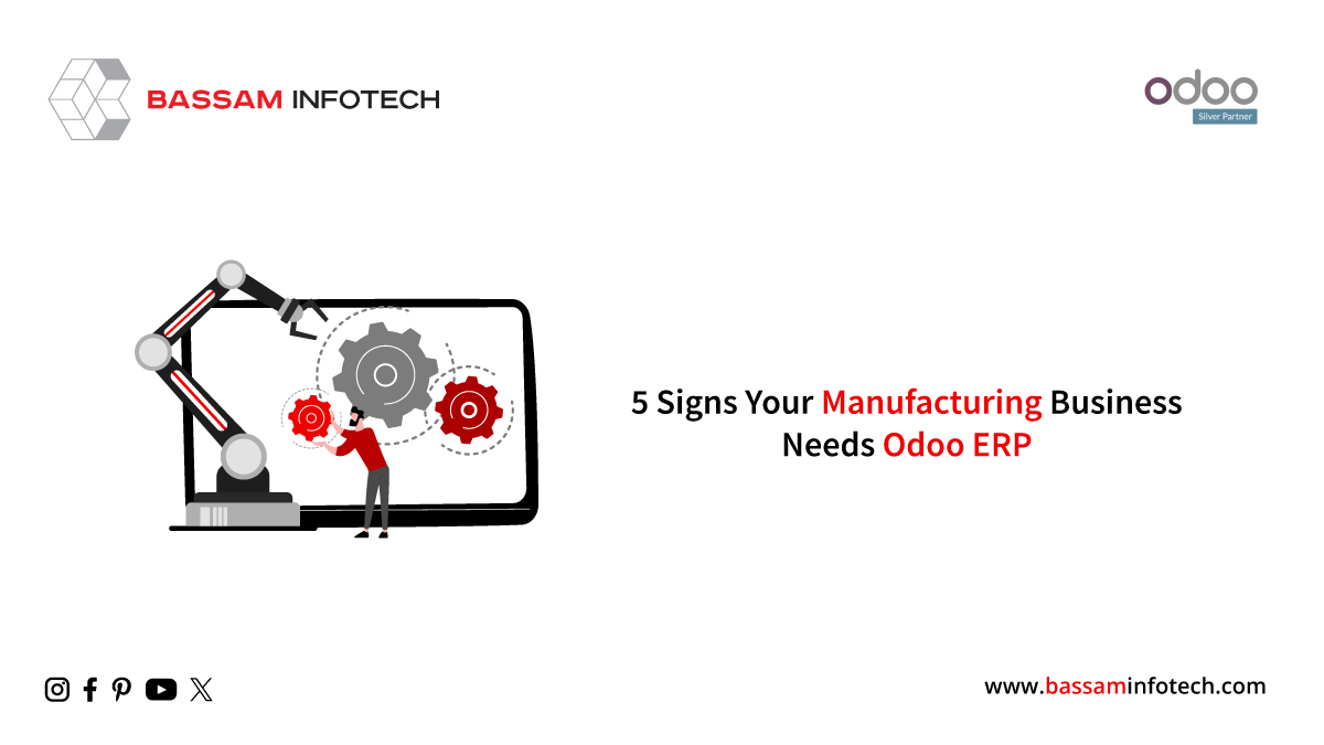 5 Signs Your Manufacturing Business Needs Odoo ERP
